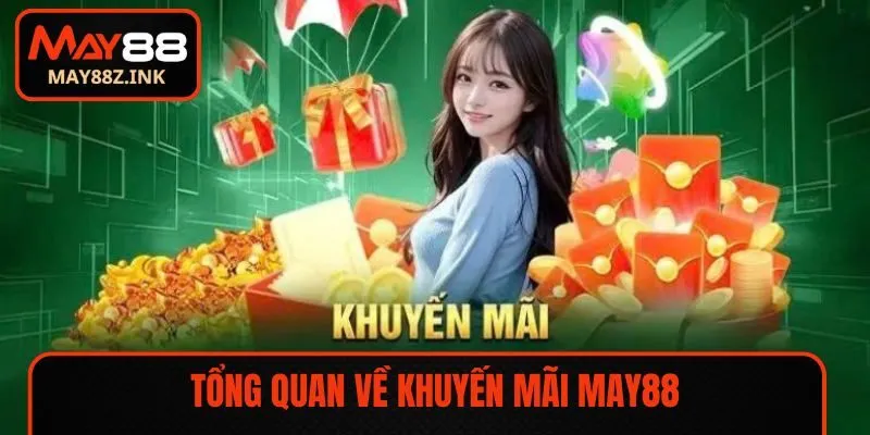 Tổng quan về khuyến mãi MAY88